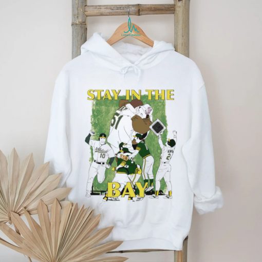 Oakland Athletics stay in the Bay art shirt