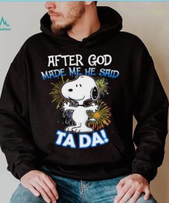 Official After god made me he said ta da snoopy shirt