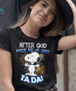 Official After god made me he said ta da snoopy shirt