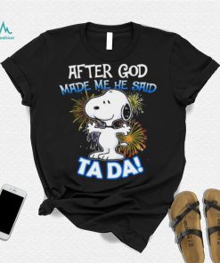 Official After god made me he said ta da snoopy shirt