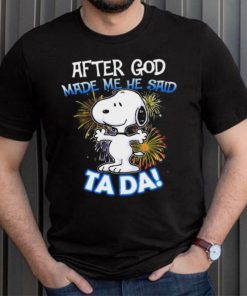 Official After god made me he said ta da snoopy shirt