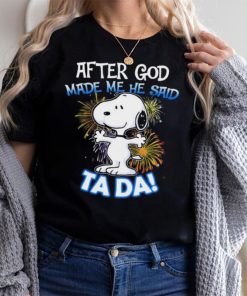 Official After god made me he said ta da snoopy shirt