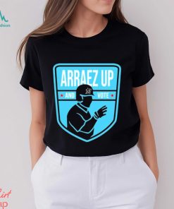 Official Arraez Up And Vote 2023 Shirt