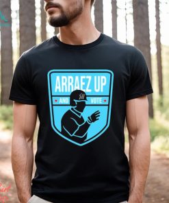 Official Arraez Up And Vote 2023 Shirt