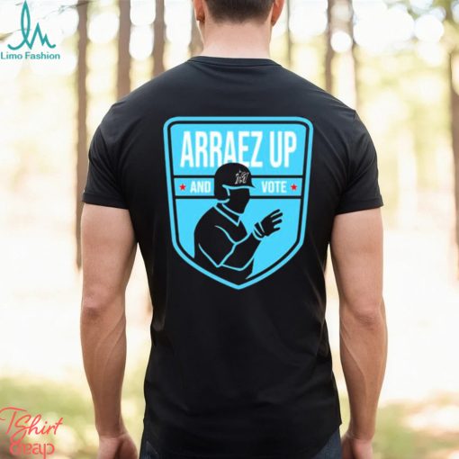 Official Arraez Up And Vote 2023 Shirt