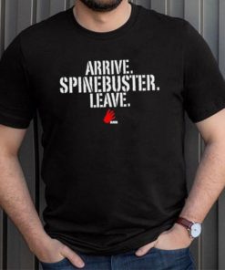 Official Arrive Spinebuster Leave Shirt