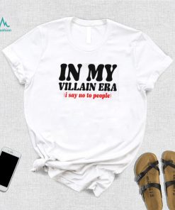 Official Banter Baby Shop In My Villain Era I Say No To People Shirt