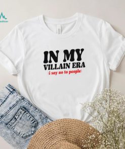 Official Banter Baby Shop In My Villain Era I Say No To People Shirt, hoodie, sweater, long sleeve and tank top Official Banter Baby Shop In My Villain Era I Say No To People Shirt