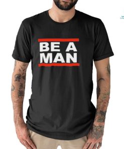 Official Boston Be A Man shirt