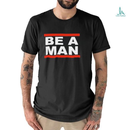 Official Boston Be A Man shirt