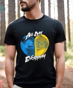 Official Detroit Lions and Michigan Wolverines All day Everyday shirt