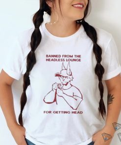 Official Diet Katz Banned From The Headless Lounge For Getting Head shirt