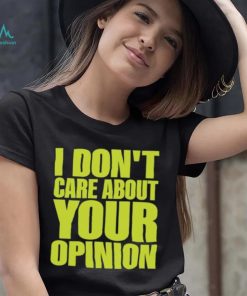 Official Flyanaboss I Don’t Care About Your Opinion Shirt, hoodie, sweater, long sleeve and tank top Official Flyanaboss I Don’t Care About Your Opinion Shirt