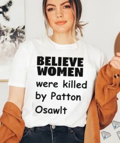 Official Garliccorgi Believe Women Were Killed By Patton Oswalt Shirt