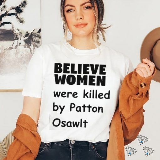 Official Garliccorgi Believe Women Were Killed By Patton Oswalt Shirt