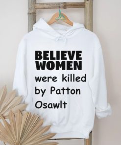 Official Garliccorgi Believe Women Were Killed By Patton Oswalt Shirt