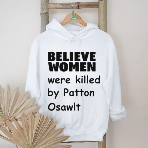 Official Garliccorgi Believe Women Were Killed By Patton Oswalt Shirt