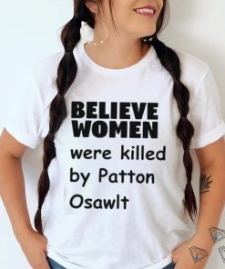 Official Garliccorgi Believe Women Were Killed By Patton Oswalt Shirt