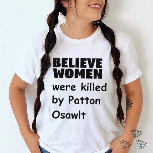 Official Garliccorgi Believe Women Were Killed By Patton Oswalt Shirt