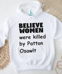 Official Garliccorgi Believe Women Were Killed By Patton Oswalt Shirt