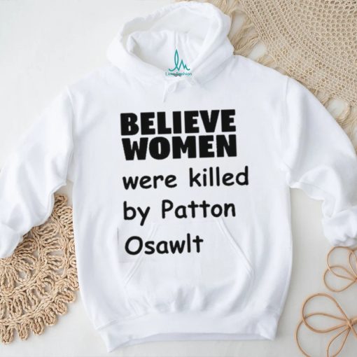 Official Garliccorgi Believe Women Were Killed By Patton Oswalt Shirt