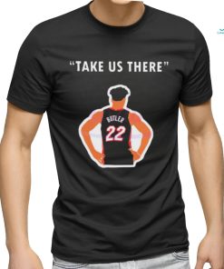 Official Jimmy Butler Take Us There T shirt