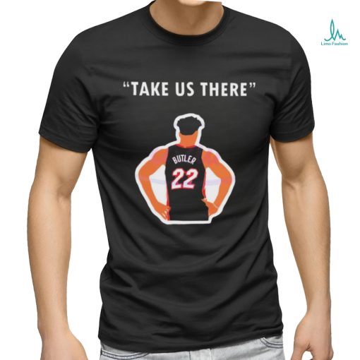 Official Jimmy Butler Take Us There T shirt