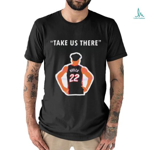 Official Jimmy Butler Take Us There T shirt