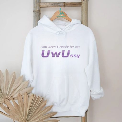 Official Jonathanymusic You Aren’t Ready For My Uwussy Unisex Shirt