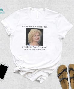 Official Jose Antonio Lopez Maria Del Carmen Lopez Justicia Para Carmen shirt