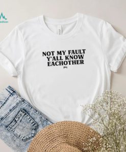 Official Kaliii Wearing Not My Fault Yall Know Each Other Hoesmad shirt, hoodie, sweater, long sleeve and tank top Official Kaliii Wearing Not My Fault Yall Know Each Other Hoesmad shirt