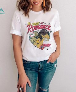 Official Limited True Romance Stealing Cheating Killing Who Says Romance Is Dead shirt