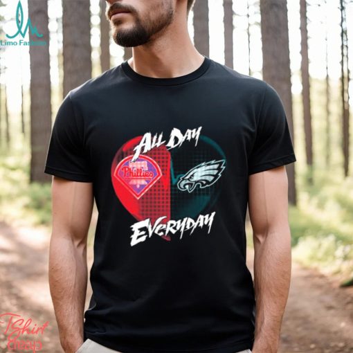 Official Philadelphia Phillies and Philadelphia Eagles All day Everyday shirt