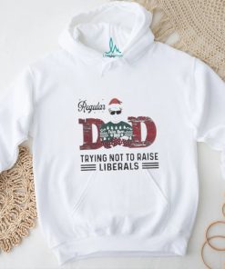 Official Regular dad trying not to raise liberals Christmas T shirt