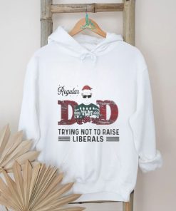 Official Regular dad trying not to raise liberals Christmas T shirt