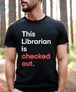 Official Robin Bradford This Librarian Is Checked Out shirt