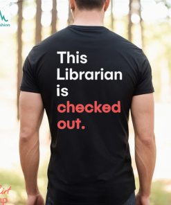 Official Robin Bradford This Librarian Is Checked Out shirt