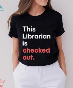 Official Robin Bradford This Librarian Is Checked Out shirt