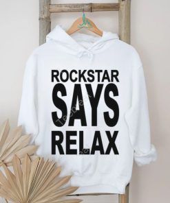 Official Rockstar Says Relax Shirt