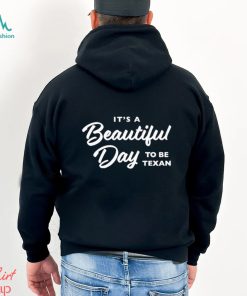 Official Texas Humor It’S A Beautiful Day To Be Texan Shirt