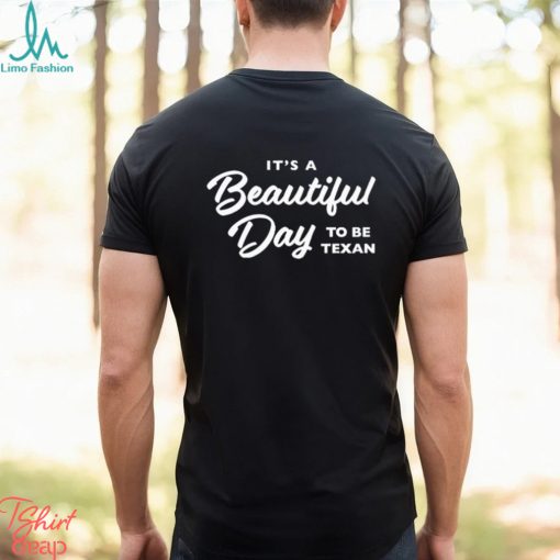 Official Texas Humor It’S A Beautiful Day To Be Texan Shirt