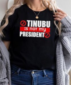 Official Tinubu Is Not My President Shirt
