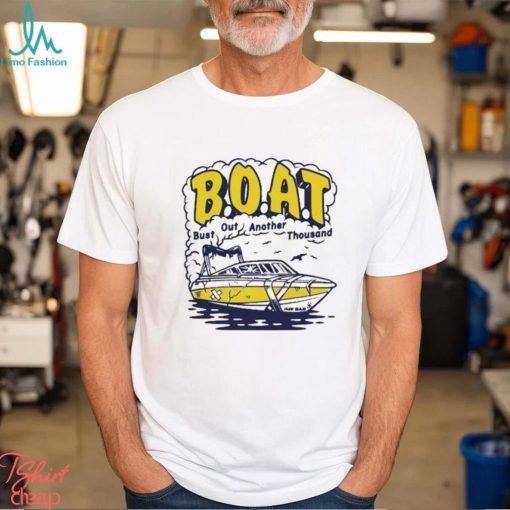 Official boat bust out another thousand Shirt