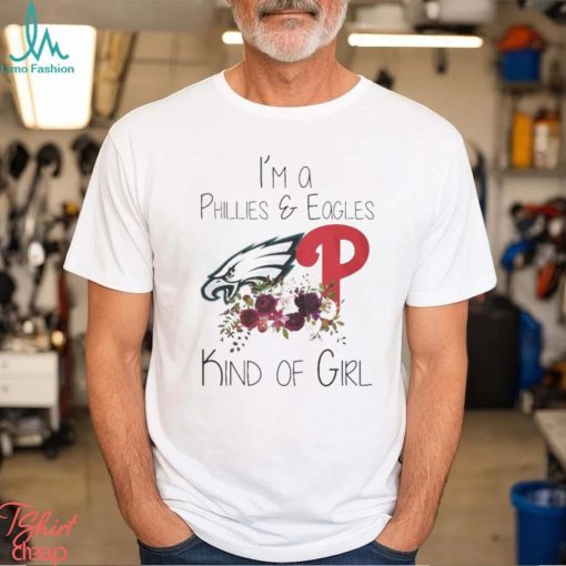 Official i’m a phillies and eagles kind of girl Shirt
