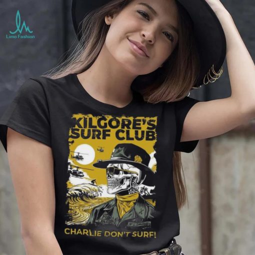 Official kilgore’s surf club charlie don’t surf Shirt