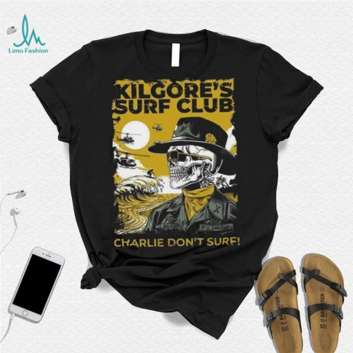 Official kilgore’s surf club charlie don’t surf Shirt