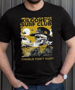 Official kilgore’s surf club charlie don’t surf Shirt