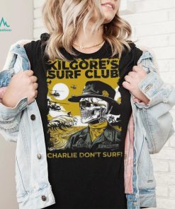 Official kilgore’s surf club charlie don’t surf Shirt