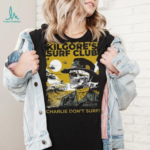 Official kilgore’s surf club charlie don’t surf Shirt