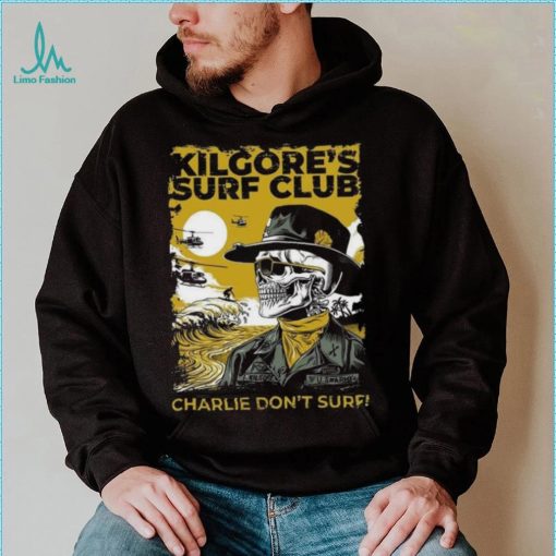 Official kilgore’s surf club charlie don’t surf Shirt